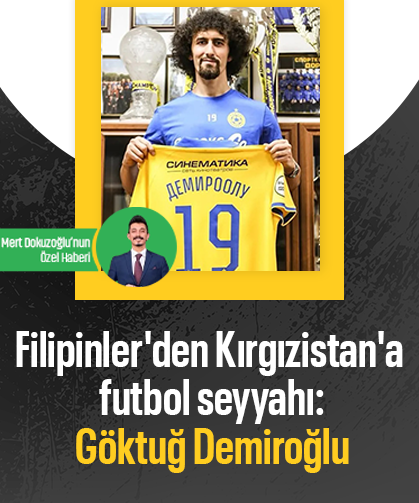 Filipinler'den Kırgızistan'a futbol seyyahı: Göktuğ Demiroğlu