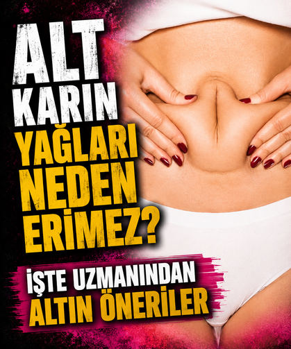 Alt karın yağları neden erimez? İşte uzmanından altın öneriler
