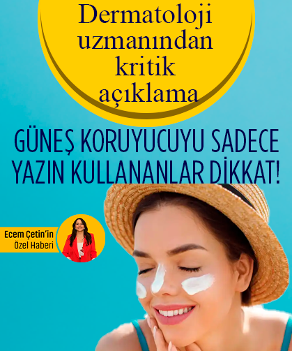 Güneş koruyucuyu sadece yazın kullananlar dikkat! Dermatoloji uzmanından kritik açıklama