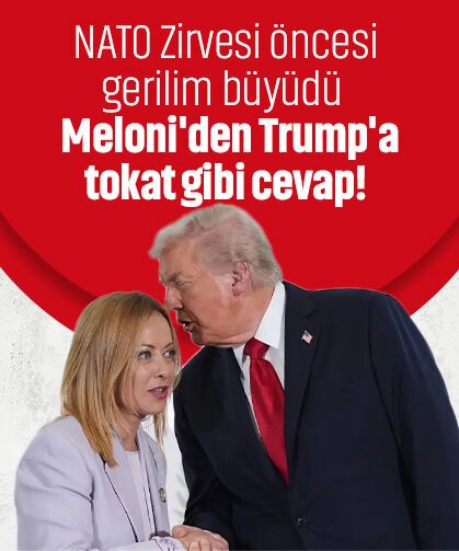 NATO Zirvesi öncesi gerilim büyüdü: Meloni'den Trump'a tokat gibi cevap!
