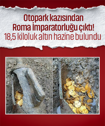 Otopark kazısından Roma İmparatorluğu çıktı! 18,5 kiloluk altın hazine bulundu