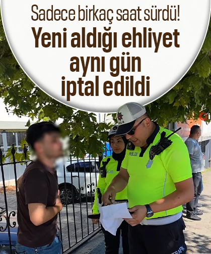 Sadece birkaç saat sürdü! Yeni aldığı ehliyet aynı gün iptal edildi