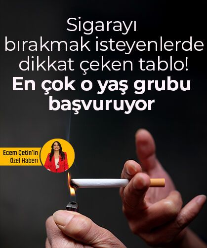 Sigarayı bırakmak isteyenlerde dikkat çeken tablo! En çok o yaş grubu başvuruyor