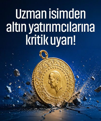 Uzman isimden altın yatırımcılarına kritik uyarı!