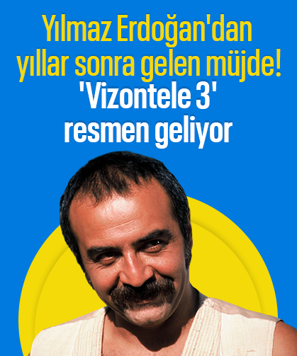 Yılmaz Erdoğan'dan yıllar sonra gelen müjde! 'Vizontele 3' resmen geliyor