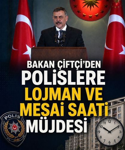Bakan Çiftçi'den polislere lojman ve mesai saati müjdesi!