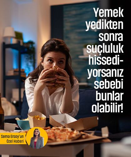 Yemek yedikten sonra suçluluk hissediyorsanız sebebi bunlar olabilir!