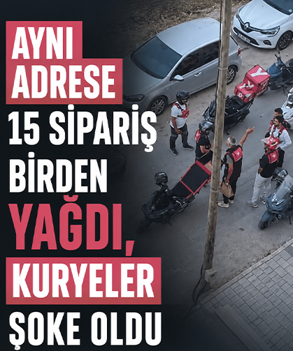 Aynı adrese 15 sipariş birden yağdı, kuryeler şoke oldu