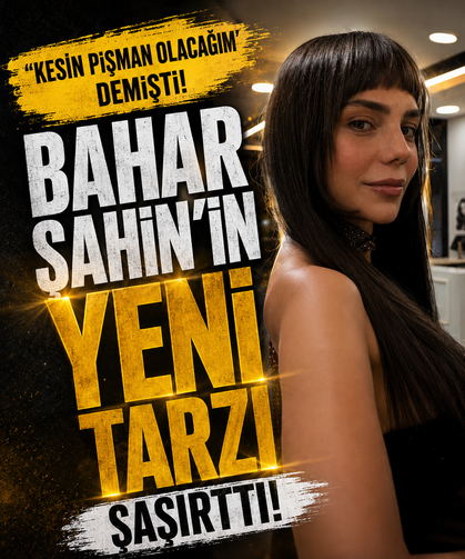 “Kesin pişman olacağım” demişti! Bahar Şahin’in yeni tarzı şaşırttı