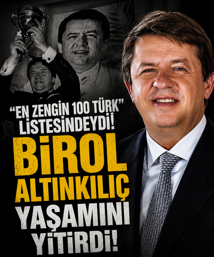 “En zengin 100 Türk” listesindeydi! Birol Altınkılıç yaşamını yitirdi