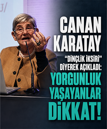Canan Karatay “dinçlik iksiri” diyerek açıkladı: Yorgunluk yaşayanlar dikkat!
