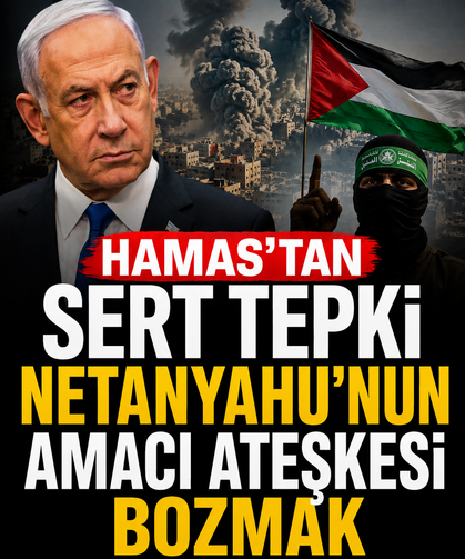 Hamas'tan sert tepki: Netanyahu'nun amacı ateşkesi bozmak