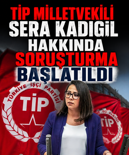 TİP milletvekili Sera Kadıgil hakkında soruşturma başlatıldı