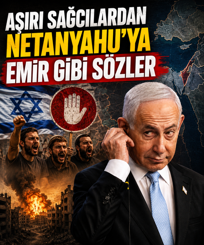 Aşırı sağcılardan Netanyahu'ya emir gibi sözler