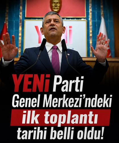 YENİ Parti Genel Merkezi'ndeki ilk toplantı tarihi belli oldu!