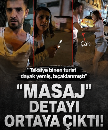 Taksiye binen turist dayak yemişti! "Masaj" detayı ortaya çıktı