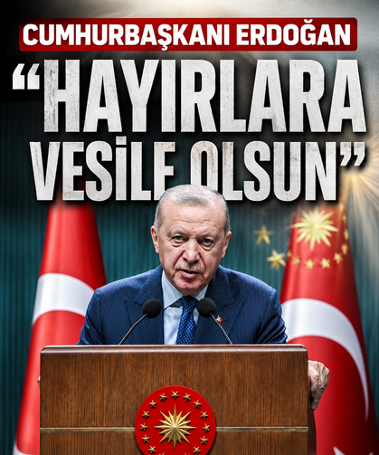 Cumhurbaşkanı Erdoğan: "Hayırlara vesile olsun"