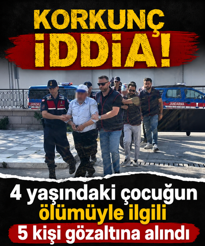 Afyonkarahisar'da 4 yaşındaki çocuğun şüpheli ölümüyle ilgili 5 zanlı gözaltına alındı