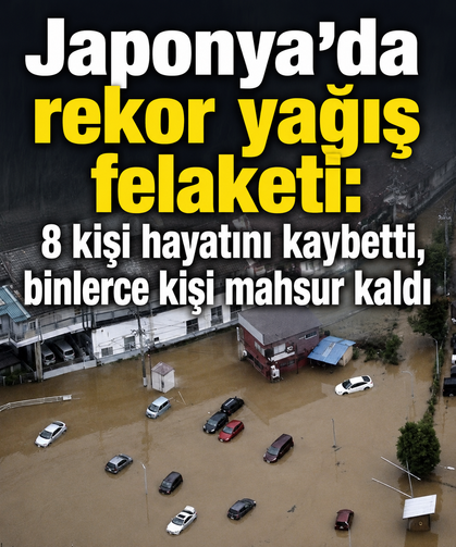 Japonya'da rekor yağış felaketi: 8 kişi hayatını kaybetti, binlerce kişi mahsur kaldı