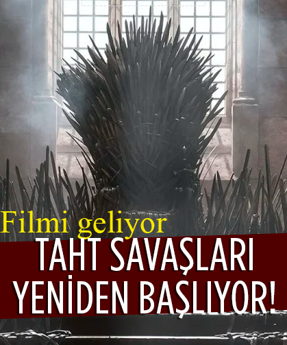 Taht savaşları yeniden başlıyor! Game of Thrones sinema filmiyle dönüyor
