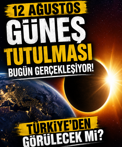 12 Ağustos Güneş tutulması bugün gerçekleşiyor! Türkiye’den görülecek mi?