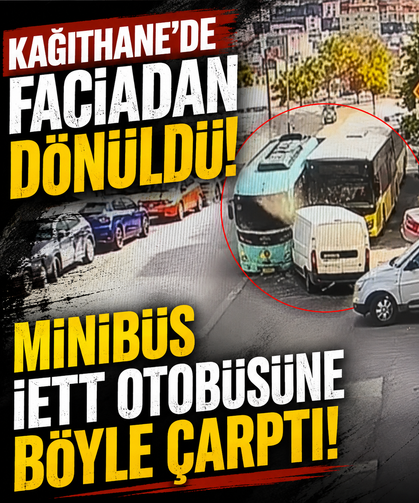 Kağıthane'de faciadan dönüldü! Minibüs İETT otobüsüne böyle çarptı