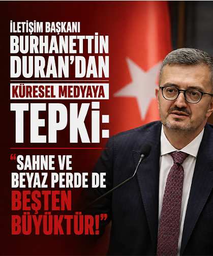 İletişim Başkanı Burhanettin Duran'dan küresel medyaya tepki: Sahne ve beyaz perde de beşten büyüktür!