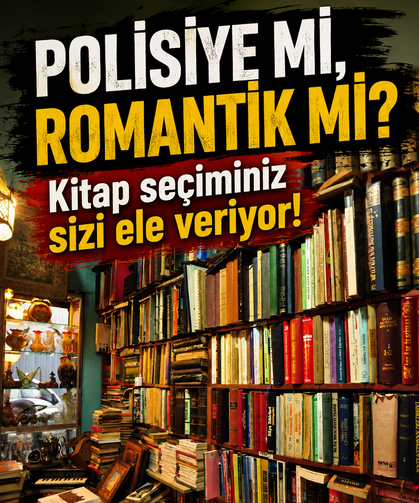 Polisiye mi, romantik mi? Kitap seçiminiz sizi ele veriyor!