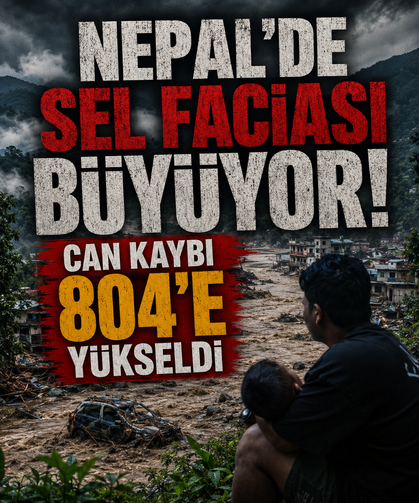 Nepal’de sel faciası büyüyor! Can kaybı 804’e yükseldi