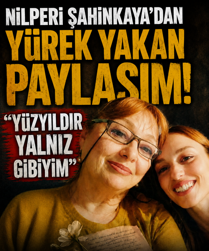 Nilperi Şahinkaya'dan yürek yakan paylaşım: “Yüzyıldır yalnız gibiyim”