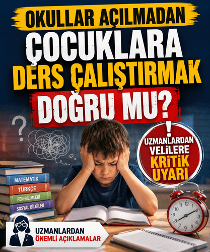 Okullar açılmadan çocuklara ders çalıştırmak doğru mu? Uzmanlardan velilere kritik uyarı