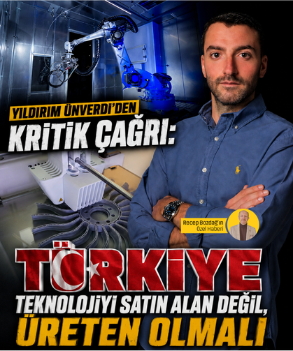 Yıldırım Ünverdi'den kritik çağrı: "Türkiye teknolojiyi satın alan değil, üreten olmalı"