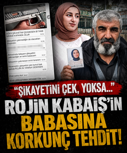 “Şikayetini çek, yoksa...” Rojin Kabaiş’in babasına korkunç tehdit