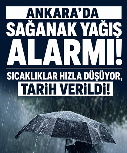 Ankara'da sağanak yağış alarmı: Sıcaklıklar hızla düşüyor, tarih verildi!