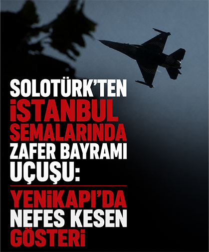 Solotürk'ten İstanbul semalarında zafer bayramı uçuşu: Yenikapı'da nefes kesen gösteri!