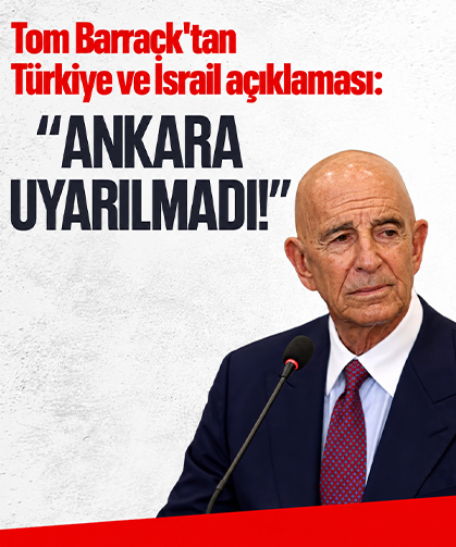 İsrail saldırısında 'Türkiye' detayı: Tom Barrack’tan dikkat çeken açıklama