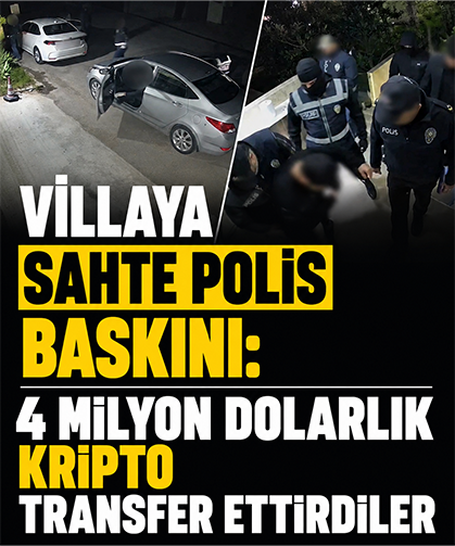 Villaya sahte polis baskını: 4 milyon dolarlık kripto transfer ettirdiler