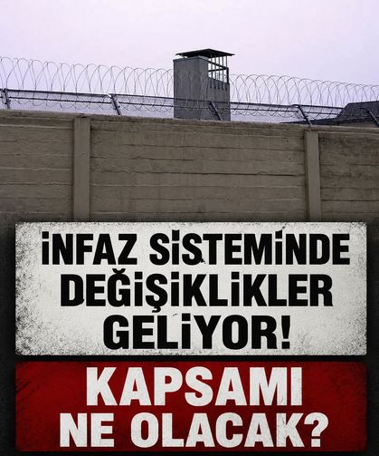 İnfaz sisteminde değişiklikler geliyor! Kapsamı ne olacak?