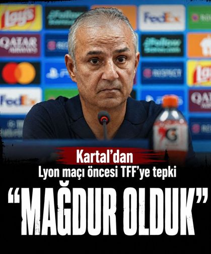 İsmail Kartal’dan Lyon maçı öncesi TFF’ye tepki: “Kabul edilmedi, mağdur olduk”