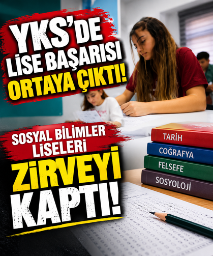 YKS’de lise başarısı ortaya çıktı! Sosyal bilimler liseleri zirveyi kaptı