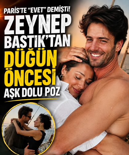 Paris’te “evet” demişti! Zeynep Bastık’tan düğün öncesi aşk dolu poz