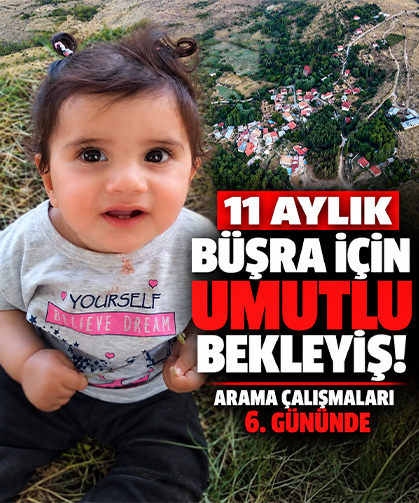 11 aylık Büşra için umutlu bekleyiş! Arama çalışmaları 6. gününde