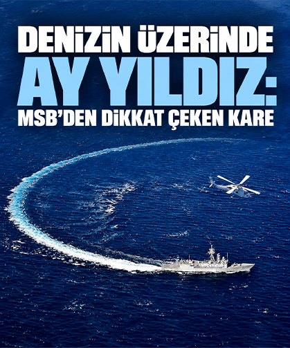 Denizin üzerinde Ay Yıldız: MSB’den dikkat çeken kare
