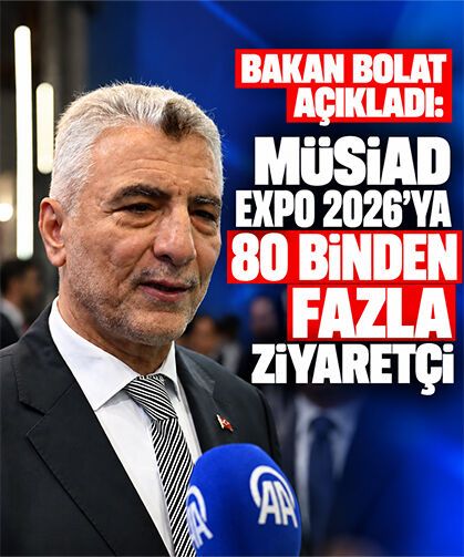 Bakan Bolat açıkladı: MÜSİAD EXPO 2026’ya 80 binden fazla ziyaretçi