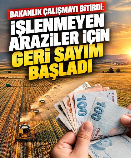 Bakanlık çalışmayı bitirdi: İşlenmeyen araziler için geri sayım başladı