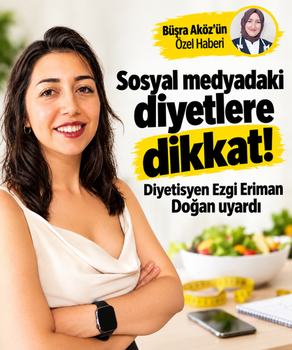 Sosyal medyadaki diyetlere dikkat! Diyetisyen Doğan uyardı