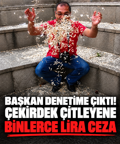 Çekirdek çitlemenin cezası ağır oldu! 8 bin lira para ödeyecekler