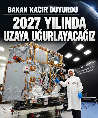 Bakan Kacır duyurdu: "2027 yılında uzaya uğurlayacağız"