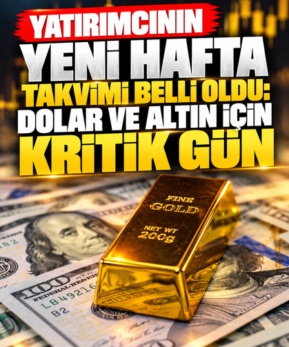 Yatırımcının yeni hafta takvimi belli oldu: Dolar ve altın için kritik gün