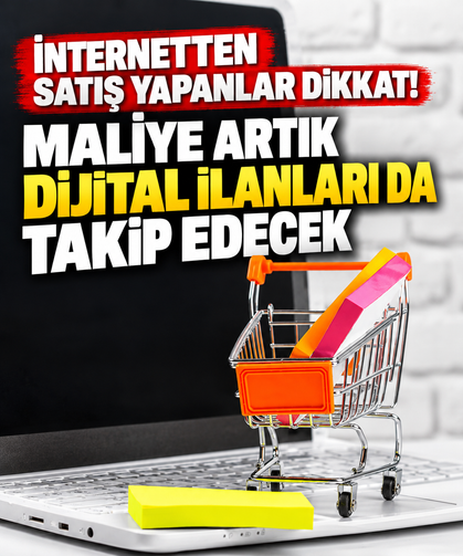 İnternetten satış yapanlar dikkat! Maliye artık dijital ilanları da takip edecek